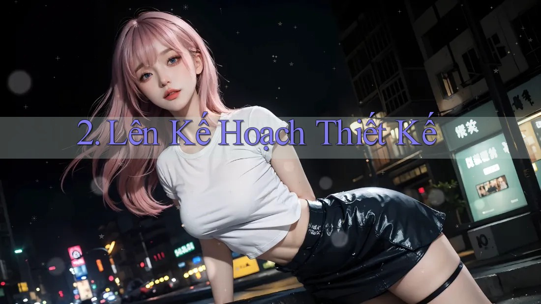 2. Lên Kế Hoạch Thiết Kế