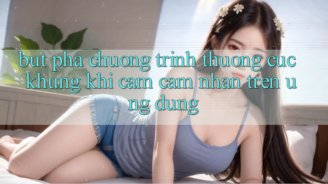 Bứt Phá Chương trình thưởng Cực Khủng Khi Cảm cảm nhận Trên Ứng dụng