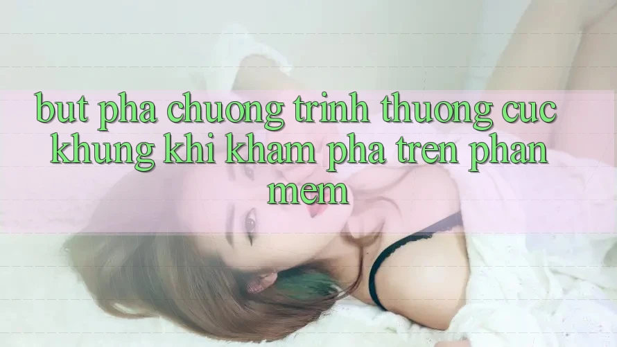 Bứt Phá Chương trình thưởng Cực Khủng Khi Khám phá Trên Phần mềm