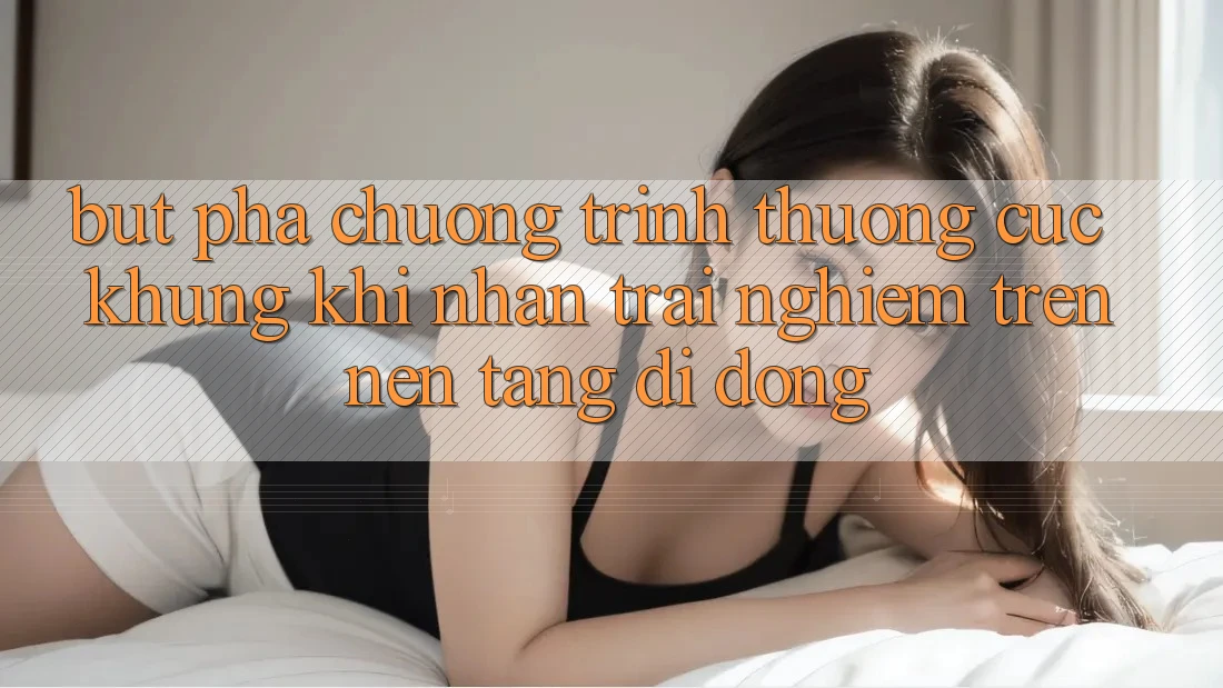 Bứt Phá Chương trình thưởng Cực Khủng Khi Nhận trải nghiệm Trên Nền tảng di động