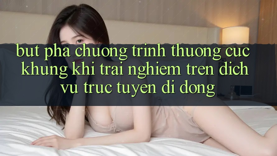 Bứt Phá Chương trình thưởng Cực Khủng Khi Trải Nghiệm Trên Dịch vụ trực tuyến di động