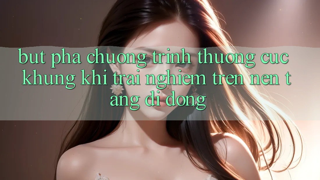 Bứt Phá Chương trình thưởng Cực Khủng Khi Trải nghiệm Trên Nền tảng di động