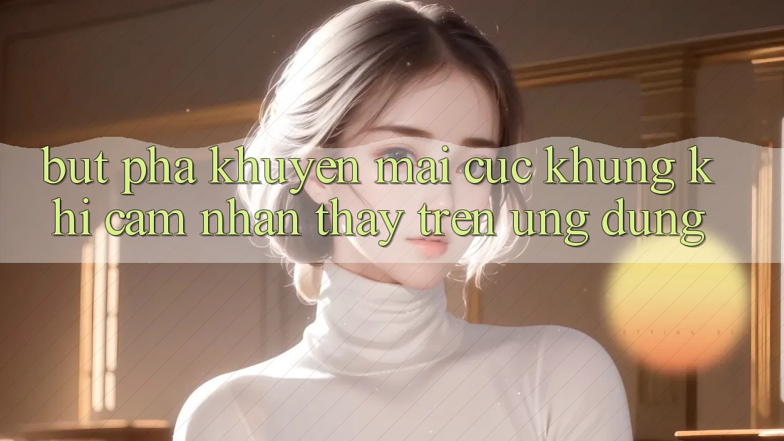 Bứt Phá Khuyến Mãi Cực Khủng Khi Cảm nhận thấy Trên Ứng dụng