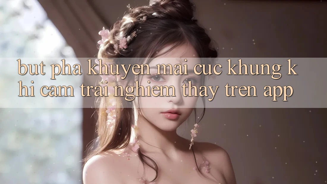 Bứt Phá Khuyến Mãi Cực Khủng Khi Cảm trải nghiệm thấy Trên App