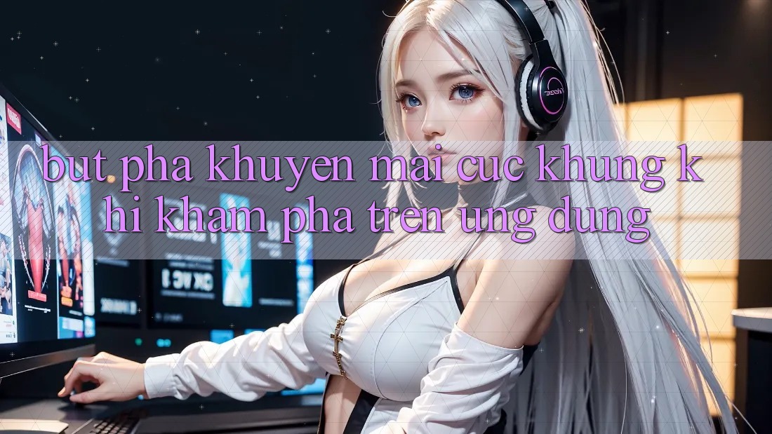 Bứt Phá Khuyến Mãi Cực Khủng Khi Khám phá Trên Ứng dụng