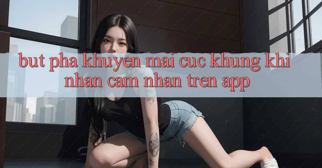 Bứt Phá Khuyến Mãi Cực Khủng Khi Nhận cảm nhận Trên App