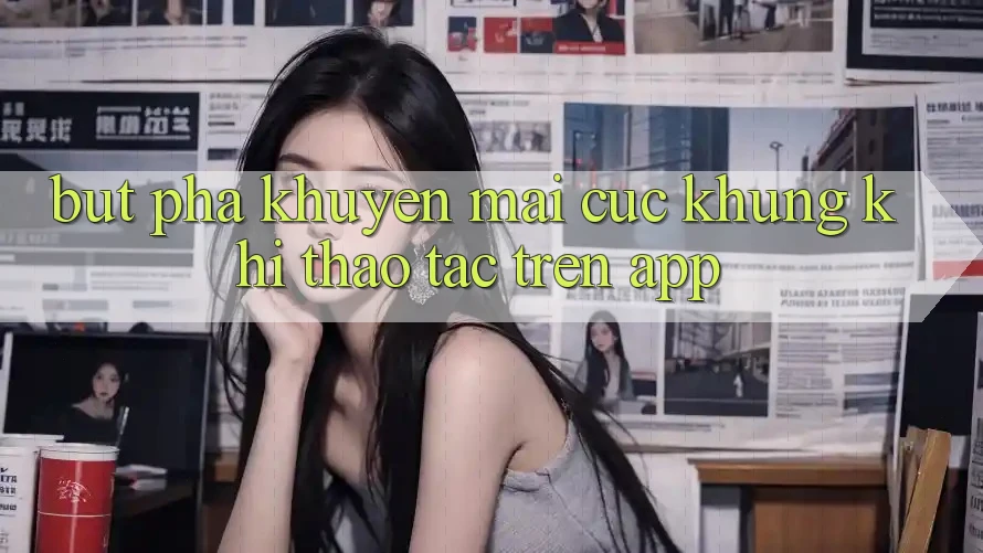 Bứt Phá Khuyến Mãi Cực Khủng Khi Thao tác Trên App