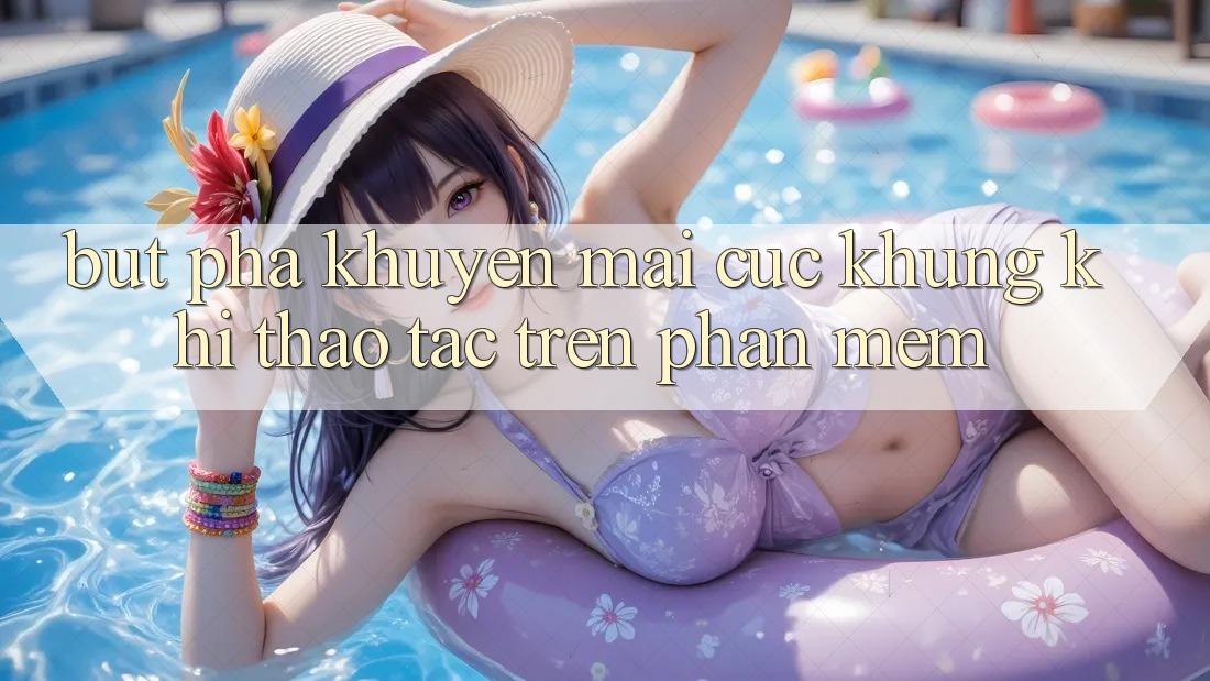 Bứt Phá Khuyến Mãi Cực Khủng Khi Thao tác Trên Phần mềm