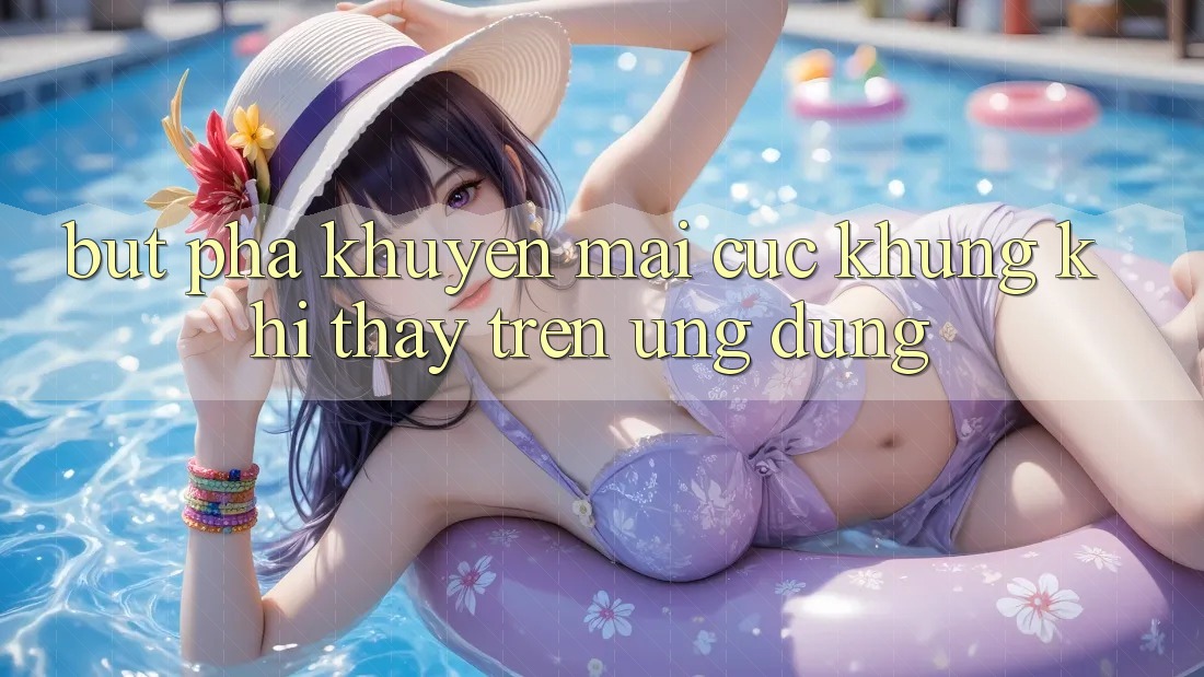 Bứt Phá Khuyến Mãi Cực Khủng Khi Thấy Trên Ứng dụng
