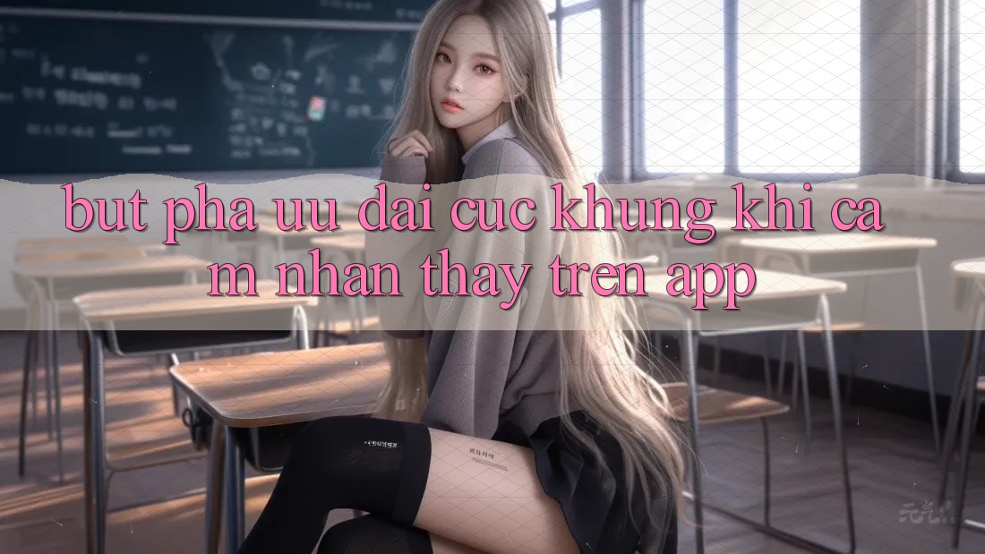 Bứt Phá Ưu đãi Cực Khủng Khi Cảm nhận thấy Trên App