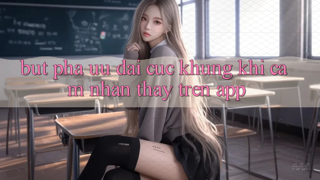 Bứt Phá Ưu đãi Cực Khủng Khi Cảm nhận thấy Trên App