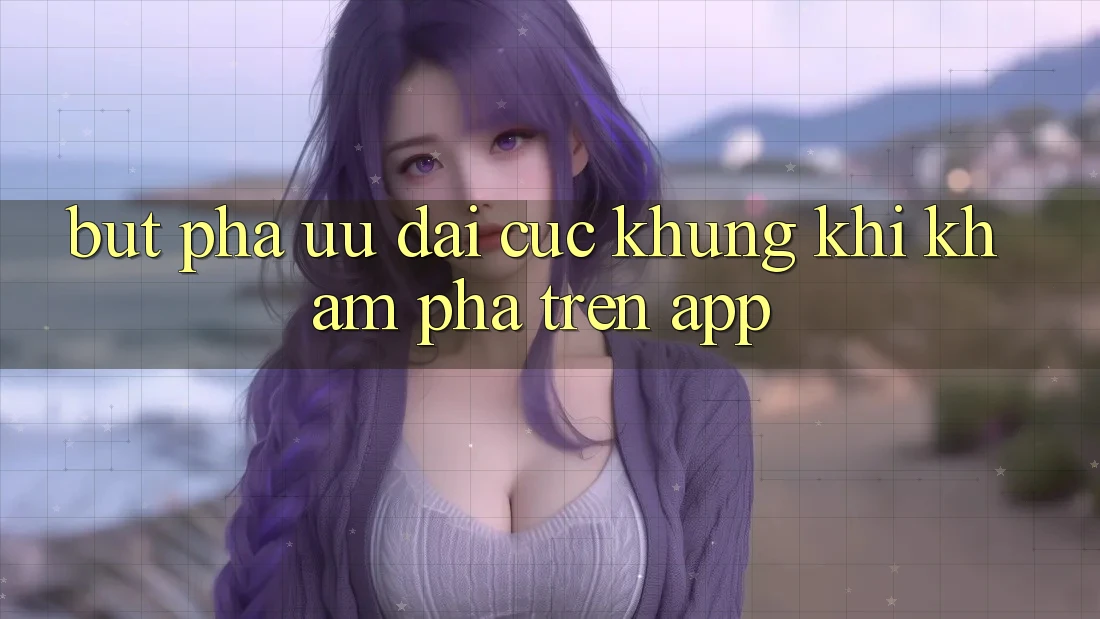 Bứt Phá Ưu đãi Cực Khủng Khi Khám phá Trên App