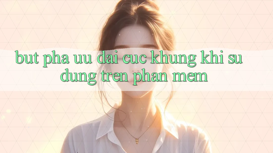 Bứt Phá Ưu đãi Cực Khủng Khi Sử dụng Trên Phần mềm