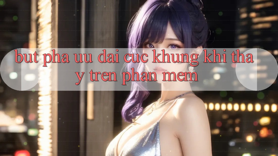 Bứt Phá Ưu đãi Cực Khủng Khi Thấy Trên Phần mềm