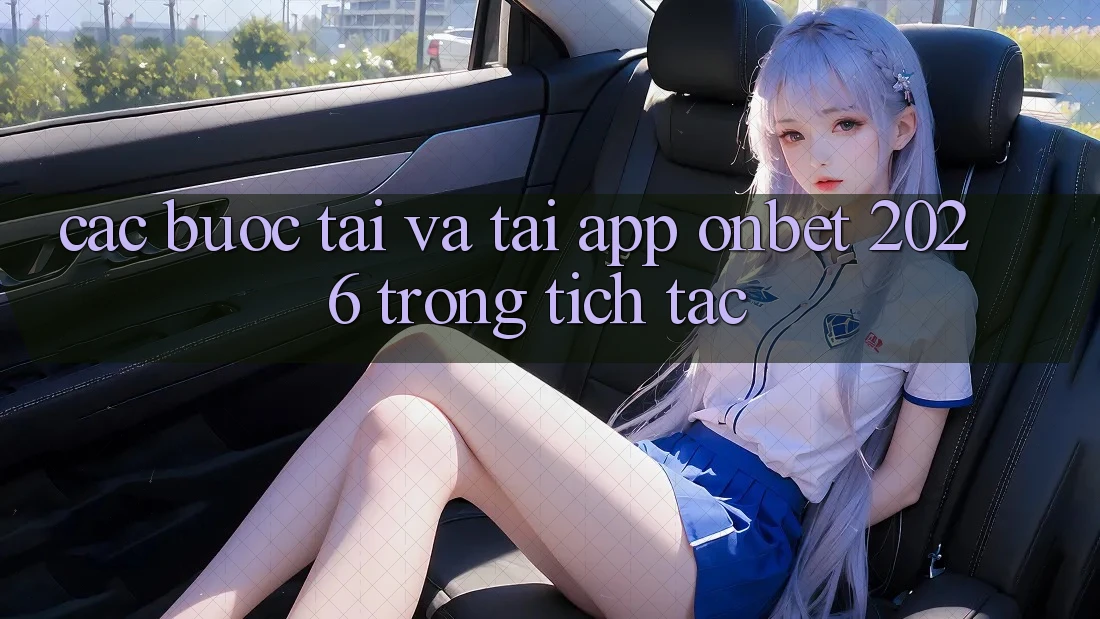 Các bước Tải Và Tải App Onbet 2026 Trong tích tắc
