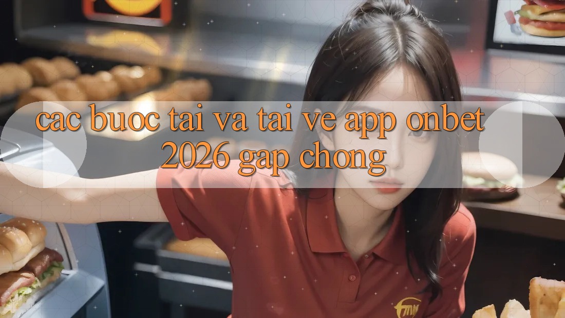 Các bước Tải Và Tải về App Onbet 2026 Gấp Chóng
