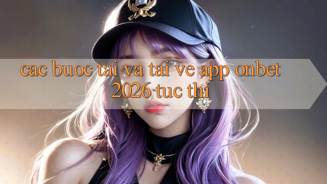 Các bước Tải Và Tải về App Onbet 2026 Tức thì