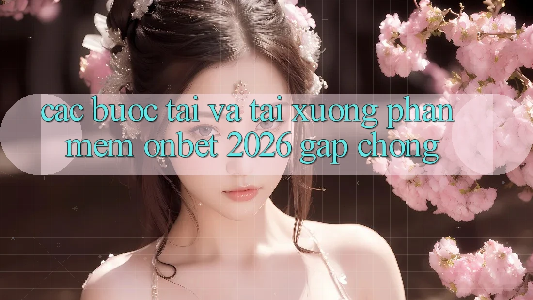Các bước Tải Và Tải xuống Phần mềm Onbet 2026 Gấp Chóng