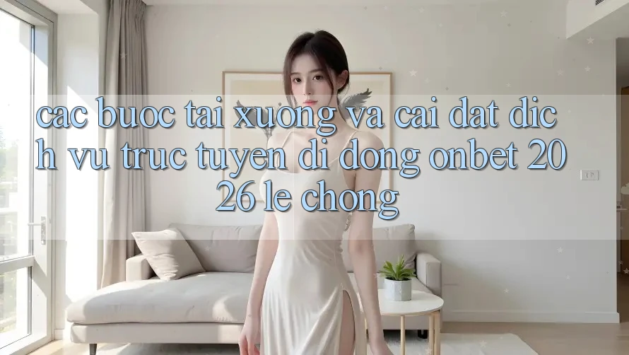 Các bước Tải xuống Và Cài Đặt Dịch vụ trực tuyến di động Onbet 2026 Lẹ chóng