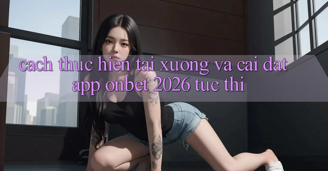 Cách thực hiện Tải xuống Và Cài Đặt App Onbet 2026 Tức thì