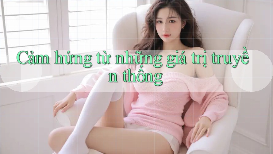 Cảm hứng từ những giá trị truyền thống