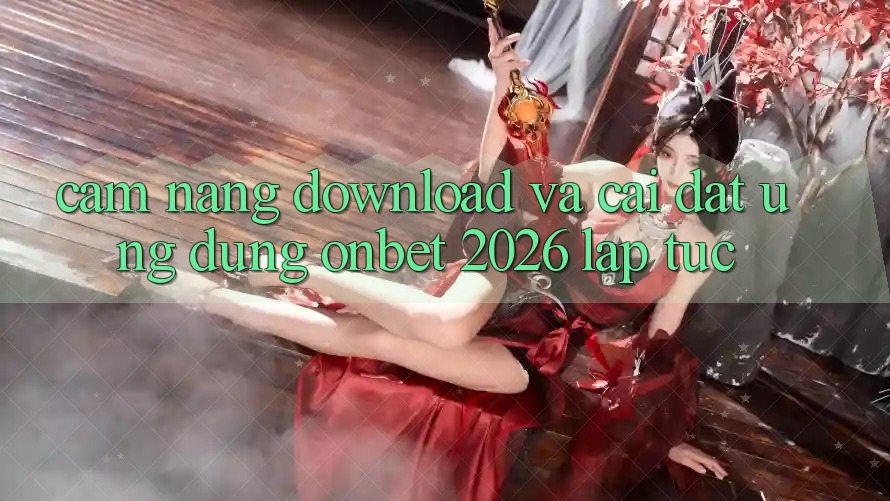 Cẩm nang Download Và Cài Đặt Ứng dụng Onbet 2026 Lập tức
