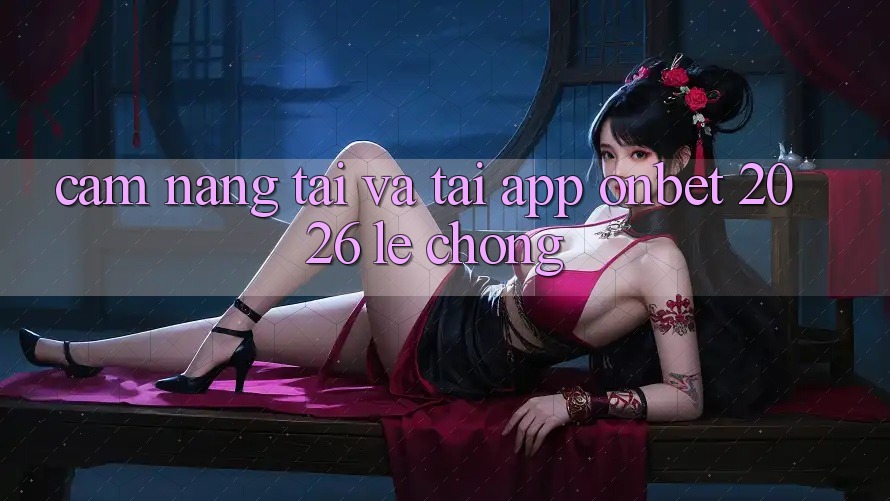 Cẩm nang Tải Và Tải App Onbet 2026 Lẹ Chóng