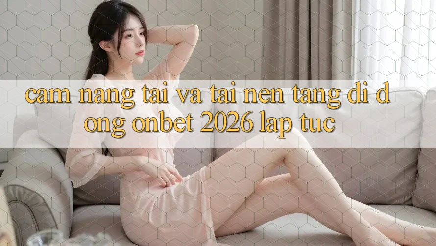 Cẩm nang Tải Và Tải Nền tảng di động Onbet 2026 Lập tức