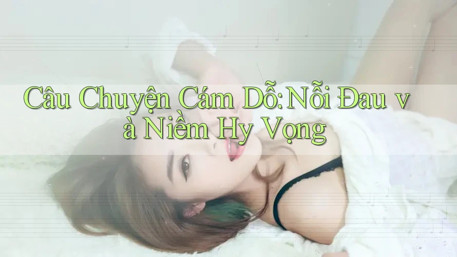 Câu Chuyện Cám Dỗ: Nỗi Đau và Niềm Hy Vọng