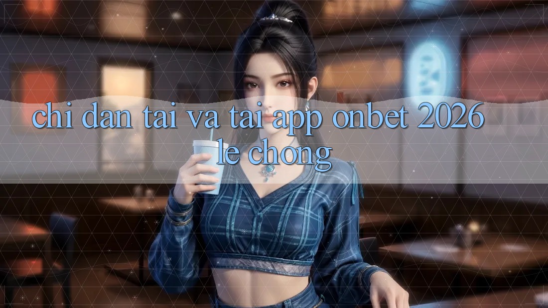 Chỉ dẫn Tải Và Tải App Onbet 2026 Lẹ Chóng