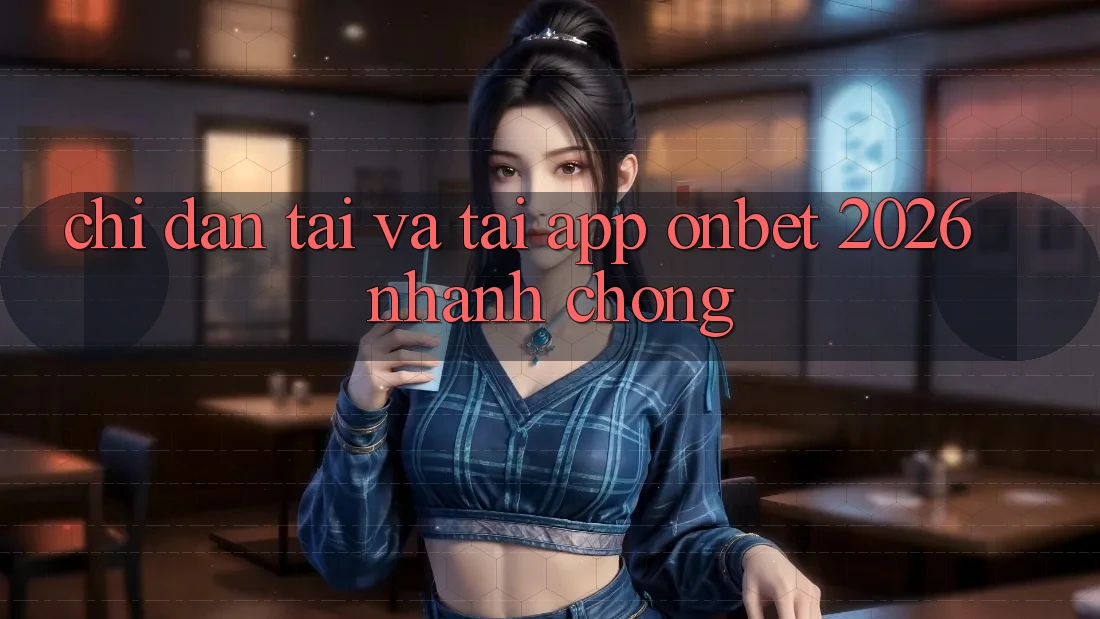 Chỉ dẫn Tải Và Tải App Onbet 2026 Nhanh Chóng