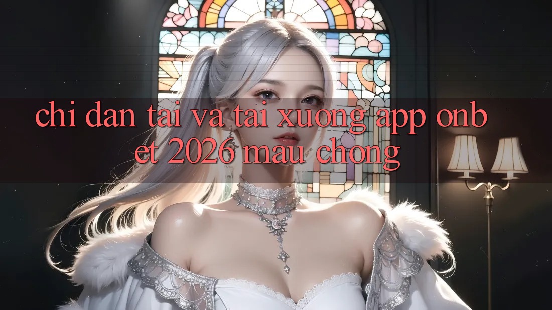 Chỉ dẫn Tải Và Tải xuống App Onbet 2026 Mau Chóng