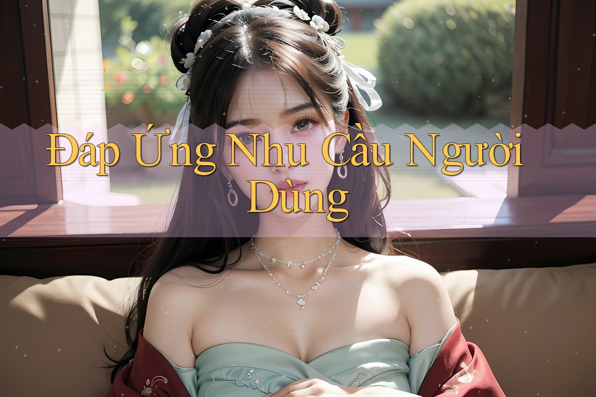 Đáp Ứng Nhu Cầu Người Dùng