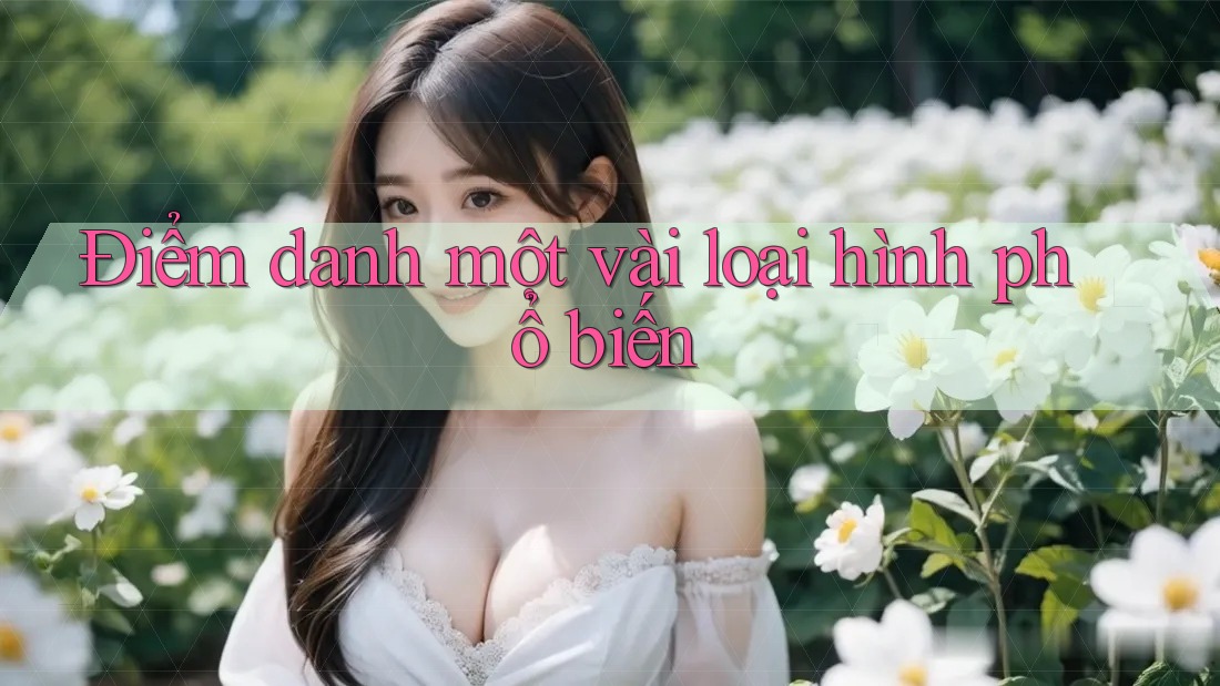 Điểm danh một vài loại hình phổ biến