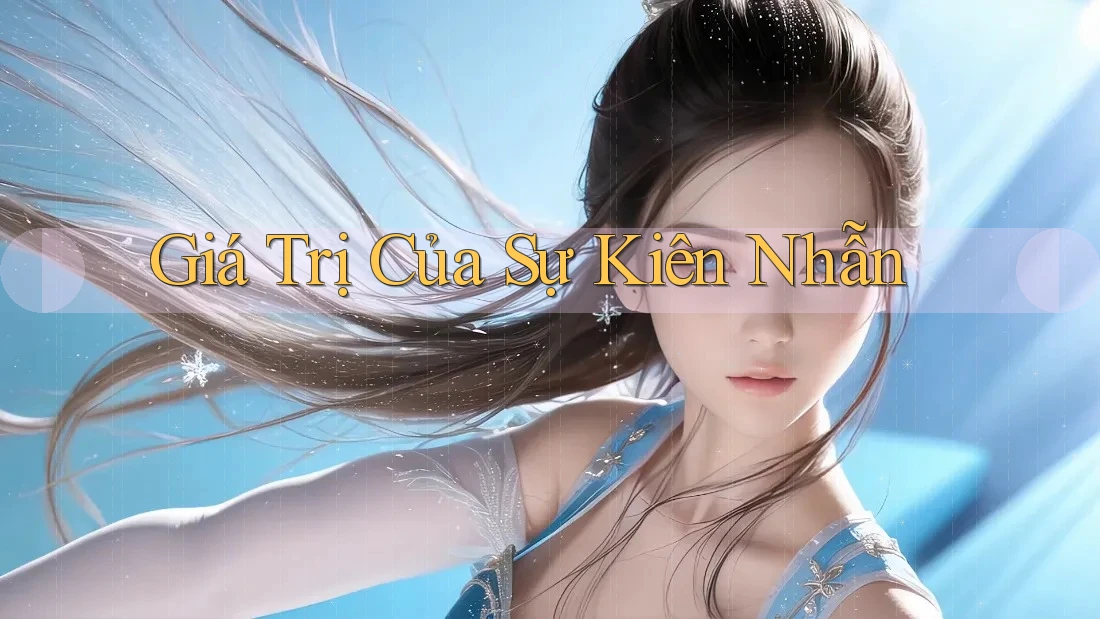 Giá Trị Của Sự Kiên Nhẫn