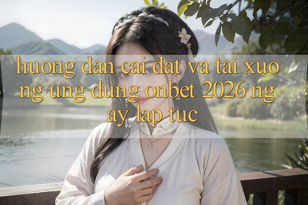 Hướng Dẫn Cài đặt Và Tải xuống Ứng dụng Onbet 2026 Ngay lập tức