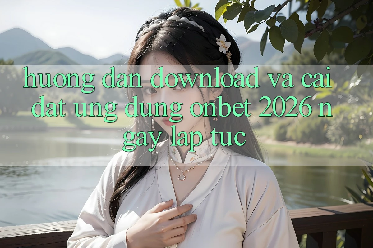 Hướng dẫn Download Và Cài Đặt Ứng dụng Onbet 2026 Ngay lập tức