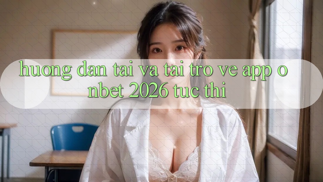 Hướng Dẫn Tải Và Tải trở về App Onbet 2026 Tức thì