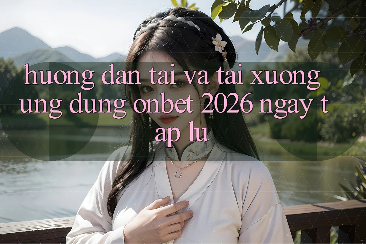 Hướng Dẫn Tải Và Tải xuống Ứng dụng Onbet 2026 Ngay tắp lự