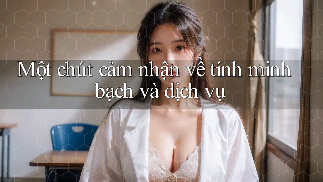 Một chút cảm nhận về tính minh bạch và dịch vụ