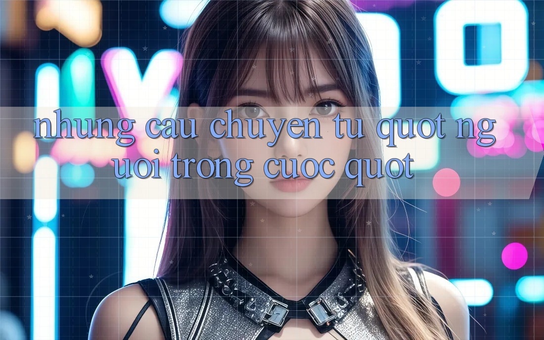 Những câu chuyện từ " người trong cuộc"