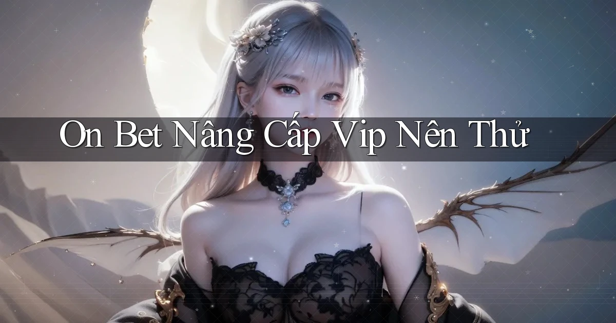 on bet nâng cấp vip nên thử
