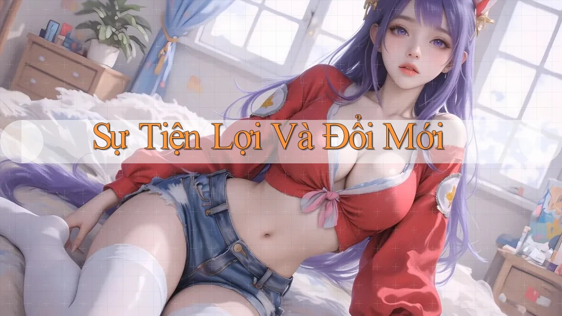 Sự Tiện Lợi Và Đổi Mới