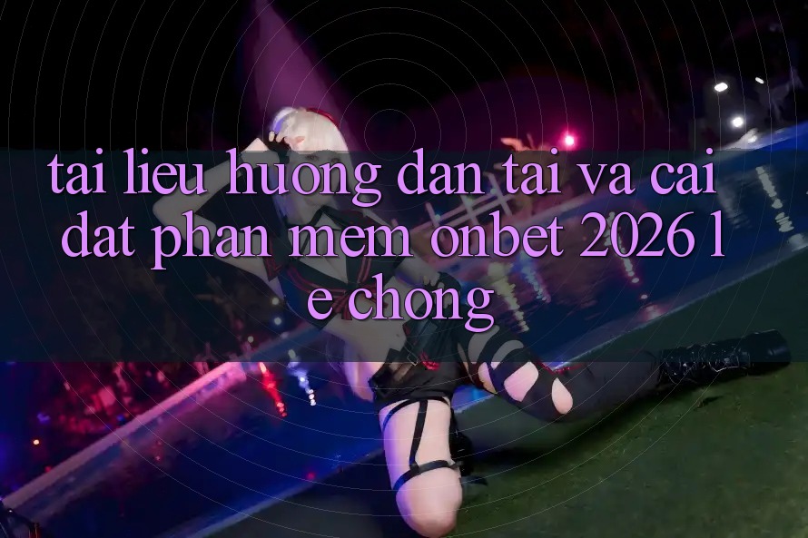 Tài liệu hướng dẫn Tải Và Cài Đặt Phần mềm Onbet 2026 Lẹ Chóng