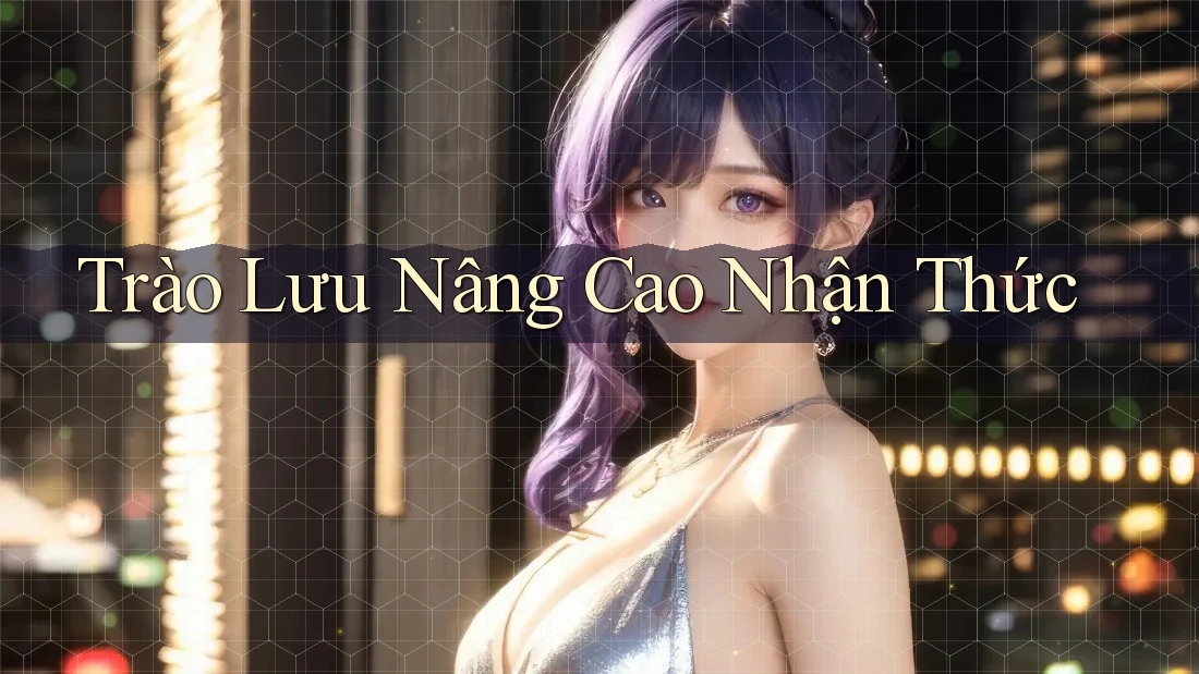Trào Lưu Nâng Cao Nhận Thức