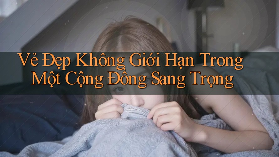 Vẻ Đẹp Không Giới Hạn Trong Một Cộng Đồng Sang Trọng