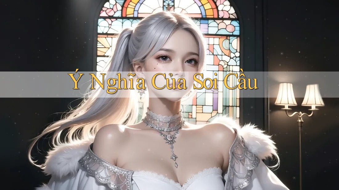 Ý nghĩa của soi cầu